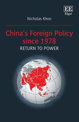 China's Foreign Policy Since 1978: Return to Power - Khoo, Nicholas