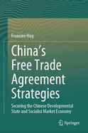 China's Free Trade Agreement Strategies: Securing the Chinese Developmental State and Socialist Market Economy