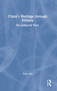 China's Heritage Through History: Reconfigured Pasts