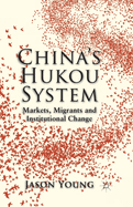 China's Hukou System: Markets, Migrants and Institutional Change