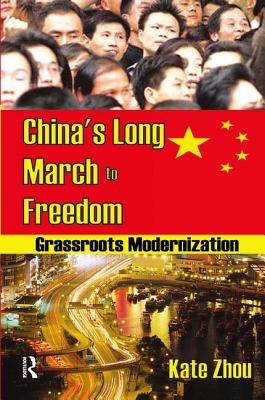 China's Long March to Freedom: Grassroots Modernization - Zhou, Kate (Editor)