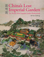 China's Lost Imperial Garden: The World's Most Exquisite Garden Rediscovered