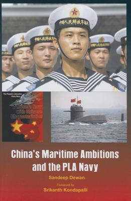 China's Maritime Ambitions and the PLA Navy - Dewan, Sandeep