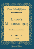 China's Millions, 1903, Vol. 11: North American Edition (Classic Reprint)
