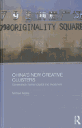 China's New Creative Clusters: Governance, Human Capital and Investment