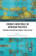 China's New Role in African Politics: From Non-Intervention towards Stabilization?