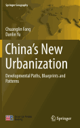 China's New Urbanization: Developmental Paths, Blueprints and Patterns