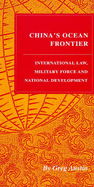 China's Ocean Frontier: International Law, Military Force, and National Development