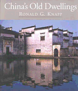 China's Old Dwellings - Knapp, Ronald G.