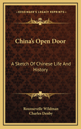 China's Open Door: A Sketch of Chinese Life and History