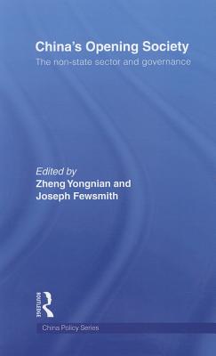 China's Opening Society: The Non-State Sector and Governance - Yongnian, Zheng (Editor), and Fewsmith, Joseph (Editor)