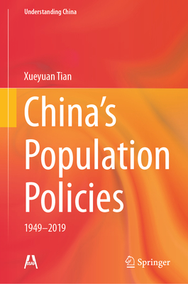 China's Population Policies: 1949-2019 - Tian, Xueyuan, and Jiang, Shuqin (Translated by), and Tan, Wanwen (Translated by)