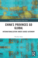 China's Provinces Go Global: Internationalization Under Guided Autonomy