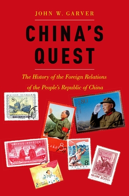 China's Quest: The History of the Foreign Relations of the People's Republic, Revised and Updated - Garver, John W