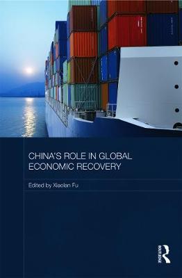 China's Role in Global Economic Recovery - Fu, Xiaolan (Editor)