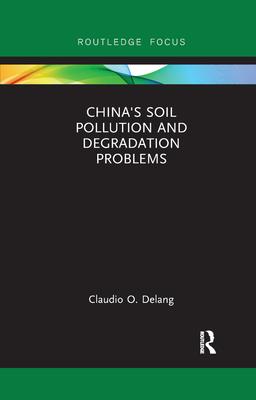 China's Soil Pollution and Degradation Problems - Delang, Claudio O.