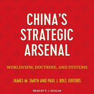 China's Strategic Arsenal: Worldview, Doctrine, and Systems