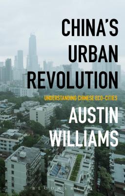 China's Urban Revolution: Understanding Chinese Eco-Cities - Williams, Austin