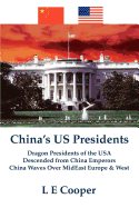 China's US Presidents: Dragon Presidents of the USADescended from China EmperorsChina Waves Over MidEast Europe & West