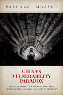 China's Vulnerability Paradox: How the World's Largest Consumer Transformed Global Commodity Markets