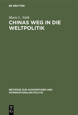 Chinas Weg in die Weltpolitik - Nath, Marie L