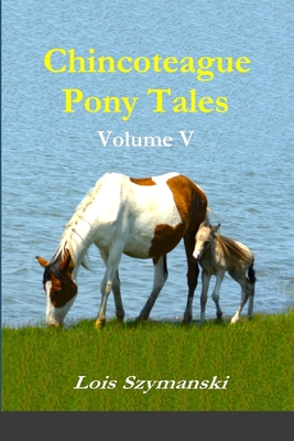 Chincoteague Pony Tales: Volume V - Szymanski, Lois