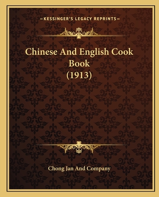 Chinese And English Cook Book (1913) - Chong Jan and Company