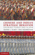 Chinese and Indian Strategic Behavior: Growing Power and Alarm