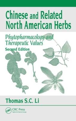 Chinese and Related North American Herbs: Phytopharmacology and Therapeutic Values - Li, Thomas S C