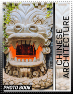 Chinese Architecture Photo Book: Explore 40 Stunning Images Showcasing Traditional Structures For Enthusiasts And Architecture Lovers