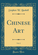 Chinese Art, Vol. 2 (Classic Reprint)