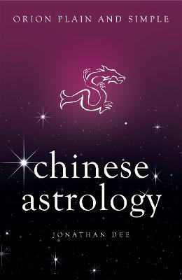 Chinese Astrology, Orion Plain and Simple - Dee, Jonathan
