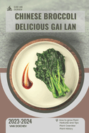 Chinese Broccoli Delicious Gai Lan: Guide and overview