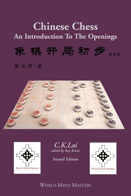 Chinese Chess: An Introduction To The Openings - Lai, C K, and Keene, Ray (Editor)