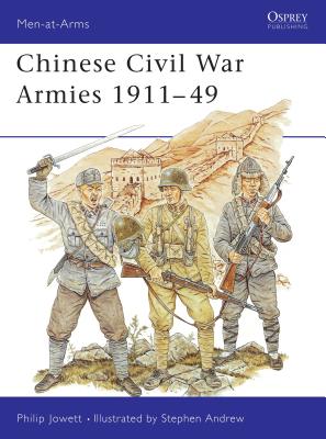 Chinese Civil War Armies 1911-49 - Jowett, Philip