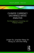 Chinese Currency Exchange Rates Analysis: Risk Management, Forecasting and Hedging Strategies