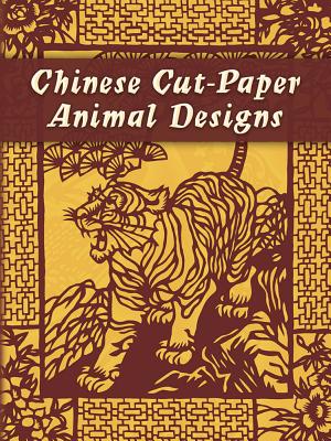 Chinese Cut-Paper Animal Designs - Dover Publications Inc