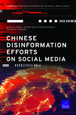 Chinese Disinformation Efforts on Social Media - Harold, Scott W, and Beauchamp-Mustafaga, Nathan, and Hornung, Jeffrey W