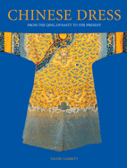 Chinese Dress: From the Qing Dynasty to the Present