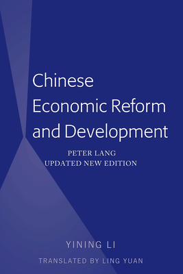 Chinese Economic Reform and Development: Peter Lang Updated New Edition (Translated by Ling Yuan) - Li, Yining