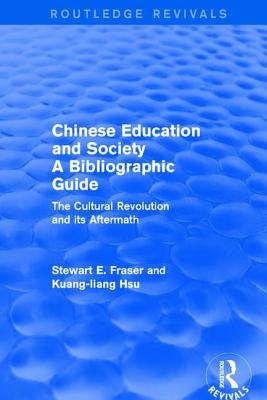 Chinese Education and Society a Bibliographic Guide: A Bibliographic Guide - Fraser, Stewart, and Hsu, Kuang-Liang