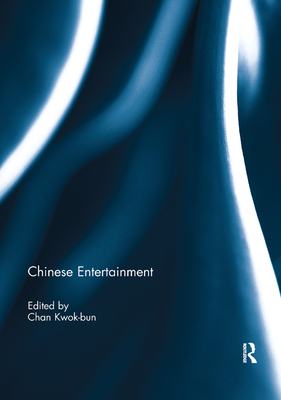 Chinese Entertainment - Chan, Kwok-Bun (Editor)