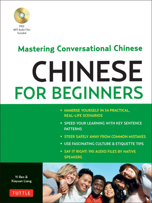 Chinese for Beginners: Mastering Conversational Chinese (Audio CD Included) - Ren, Yi, and Liang, Xiayuan