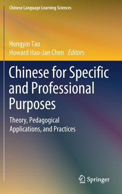 Chinese for Specific and Professional Purposes: Theory, Pedagogical Applications, and Practices - Tao, Hongyin (Editor), and Chen, Howard Hao-Jan (Editor)