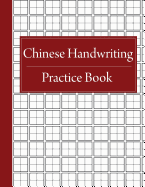 Chinese Handwriting Practice Book: Tian Zi GE Paper for Writing Chinese Calligraphy and Characters (Volume 1)