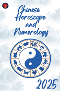 Chinese Horoscope and Numerology 2025