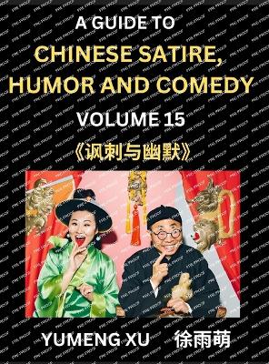 Chinese Humor and Comedy for Kids (Part 15)- Laughing at Life, A Guide to Chinese Satire for Young, Teens and Adults, Discover Satirical Humor, Learn and Improve Reading Funny Chinese Essays and Stories, Foreigner's Introduction to Easy Lessons of... - Xu, Yumeng
