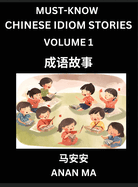 Chinese Idiom Stories (Part 1)- Learn Chinese History and Culture by Reading Must-know Traditional Chinese Stories, Easy Lessons, Vocabulary, Pinyin, English, Simplified Characters, HSK All Levels