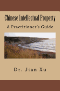 Chinese Intellectual Property: A Practitioner's Guide