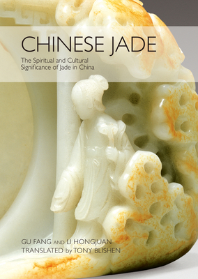 Chinese Jade: The Spiritual and Cultural Significance of Jade in China - Blishen, Tony (Translated by), and Gu, Fang